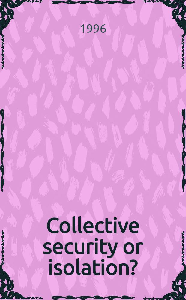Collective security or isolation? : Sov. foreign policy a. Poland, 1930-1935 = Коллективная безопасность или изоляция?Советская внешняя политика и Польша,1930-1935.