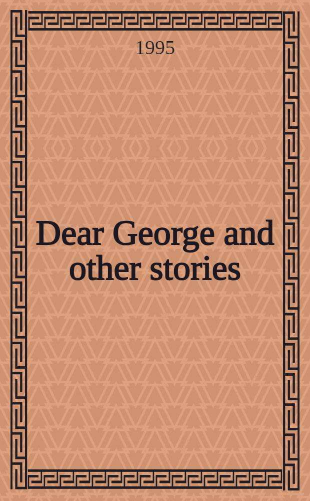 Dear George and other stories