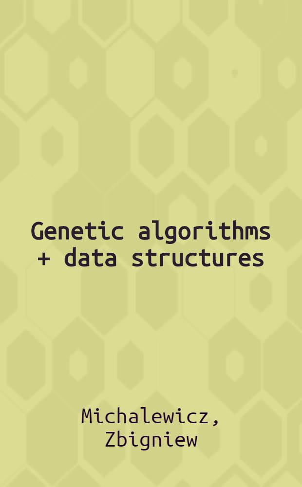 Genetic algorithms + data structures = evolution programs = Генетические алгоритмы + структуры данных = эволюционное программирование.