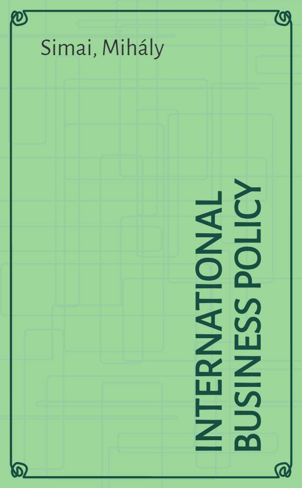 International business policy : Transnat. corp. a. their structural effects on the intern. div. of labour = Международная политика предпринимательства.