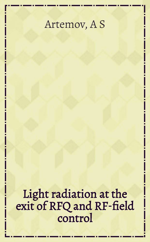 Light radiation at the exit of RFQ and RF-field control : Submitted to the Fifth Europ. particle accelerator conf. June 10-14, 1996, Sitges, Spain