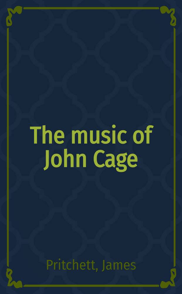 The music of John Cage = Музыка Джона Кейджа.