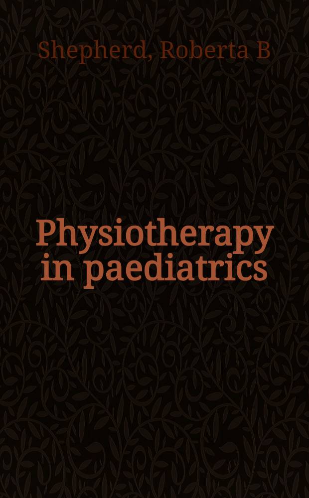 Physiotherapy in paediatrics = Физиотерапия в педиатрии.