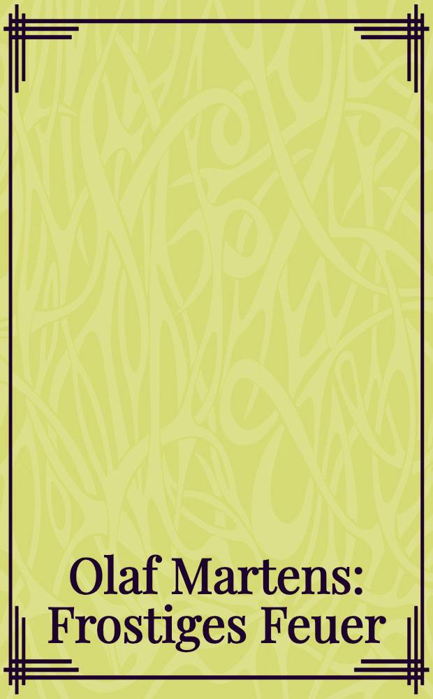 Olaf Martens : Frostiges Feuer : Neue Fotografien : Kat. der Ausst., Rheinisches Landesmuseum Bonn, 19.Sept. bis 3.Nov. 1996 = Олаф Мартенс.