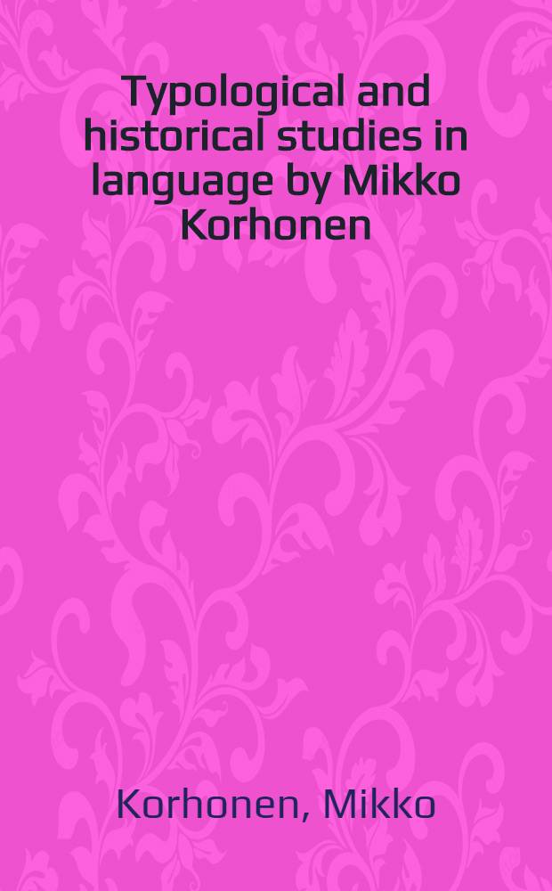 Typological and historical studies in language by Mikko Korhonen : A memorial vol. publ. on the 60th anniversary of his birth = Работы Микко Корхонена по типологии и истории языков.