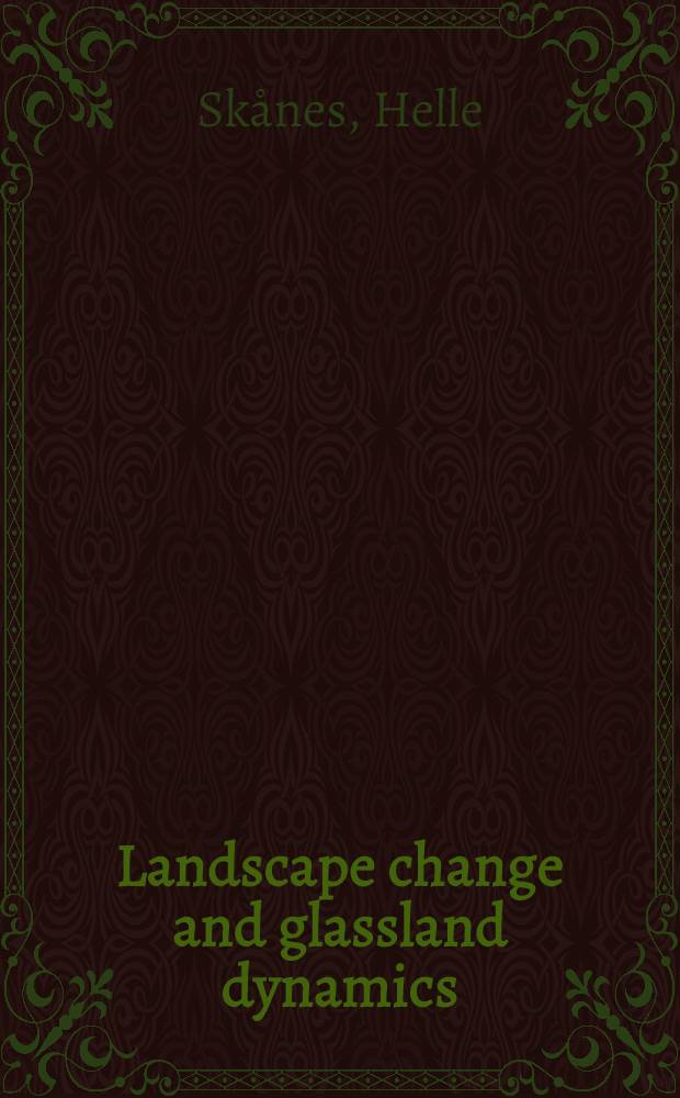 Landscape change and glassland dynamics : Retrospective studies based on aerial photographs a. old cadastral maps during 200 years in south Sweden : Diss. = Изменение ландшафта и динамика земли. Ретроспективные исследования,основанные на аэрофотографиях и старых кадастровых картах в течении 200 лет в Южной Швеции.