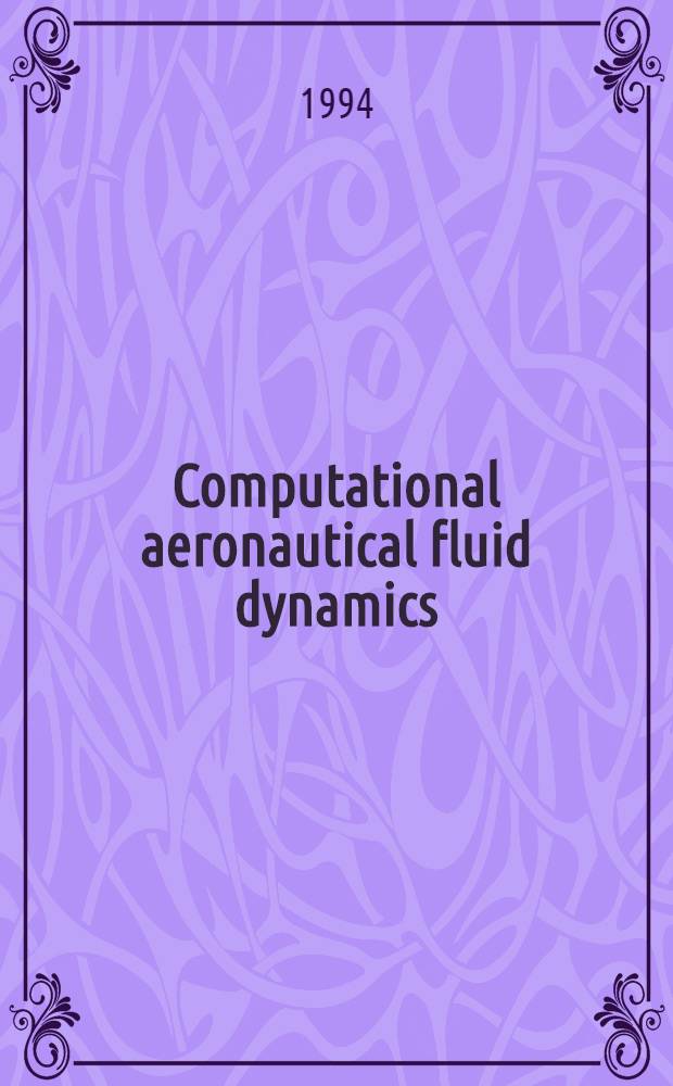 Computational aeronautical fluid dynamics = Вычислительная авиационная гидродинамика