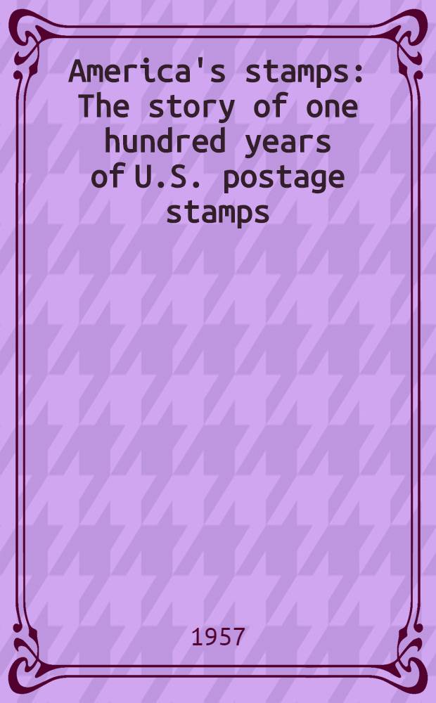 America's stamps : The story of one hundred years of U.S. postage stamps = Марки Америки.