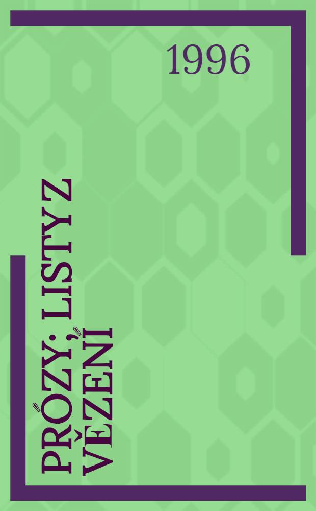 Prózy; Listy z vězení; Pozdravy přátel