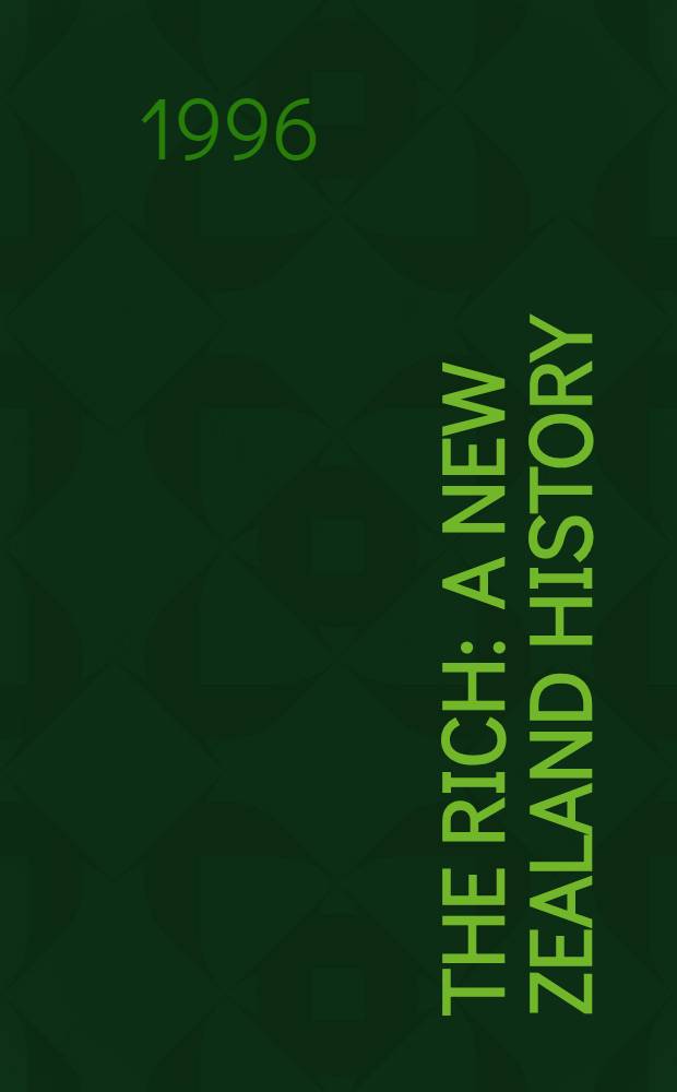 The rich : A New Zealand history = Богатая. История Новой Зеландии.