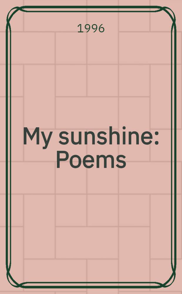 My sunshine : Poems