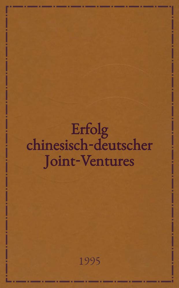 Erfolg chinesisch-deutscher Joint-Ventures = Успех китайско-немецких совместных предприятий.