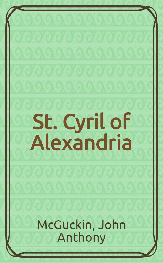 St. Cyril of Alexandria : The christological controversy : Its history, theology, a. texts