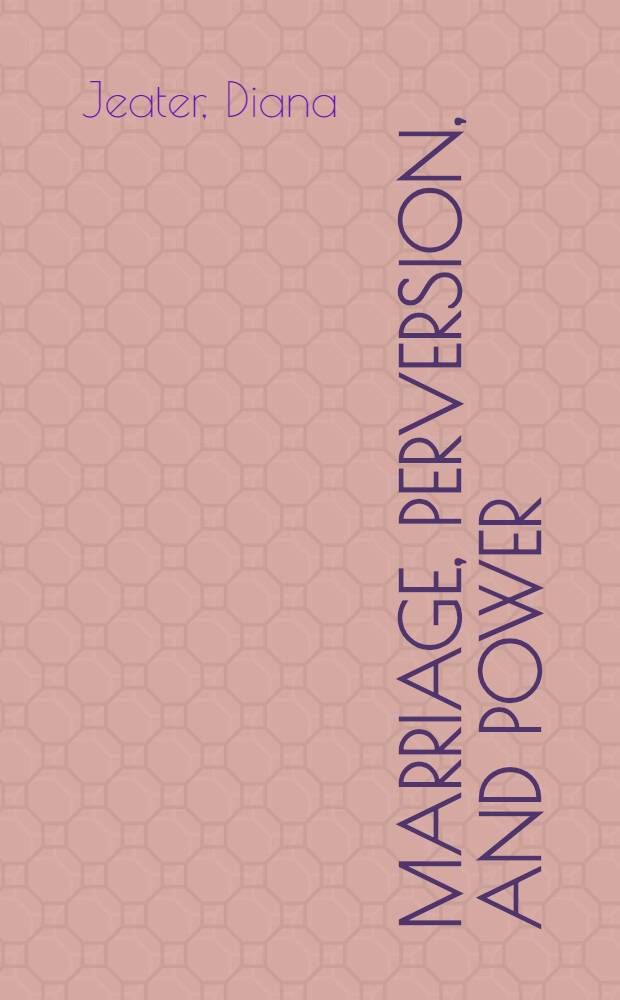 Marriage, perversion, and power : The construction of moral discourse in Southern Rhodesia, 1894-1930