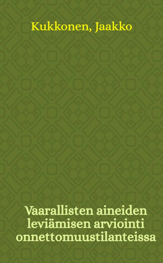 Vaarallisten aineiden leviämisen arviointi onnettomuustilanteissa = Определение в атмосфере рассеивания опасных веществ при химических авариях.