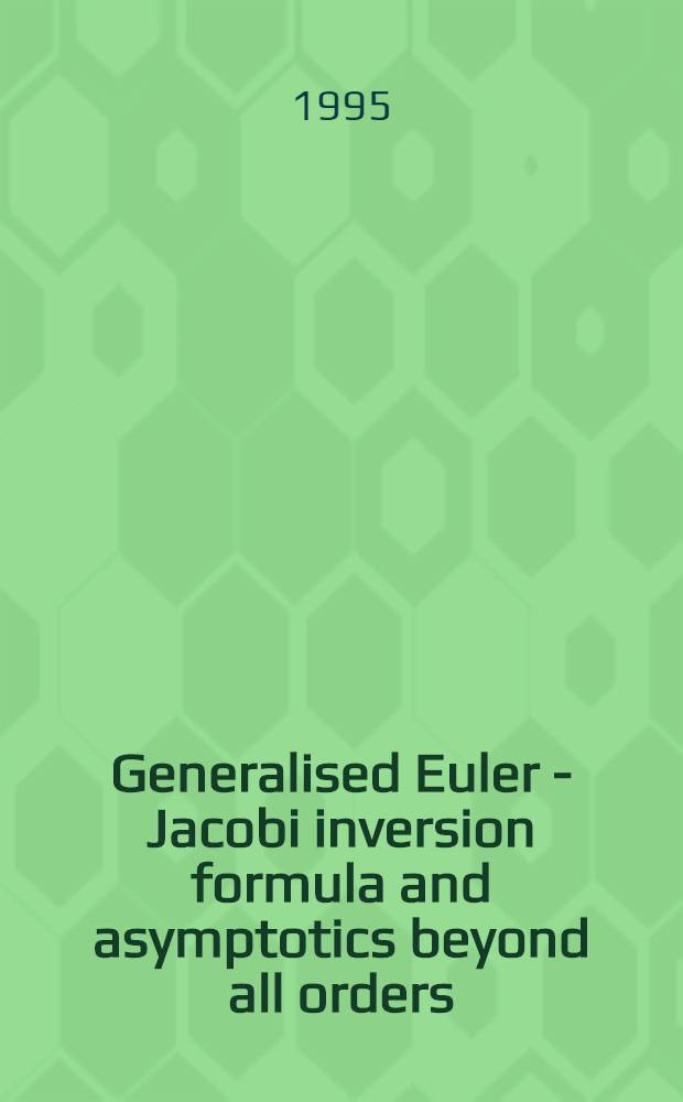 Generalised Euler - Jacobi inversion formula and asymptotics beyond all orders = Обобщенные инверсионные формулы Эйлера-Якоби и асимптотики вне всяких порядков.