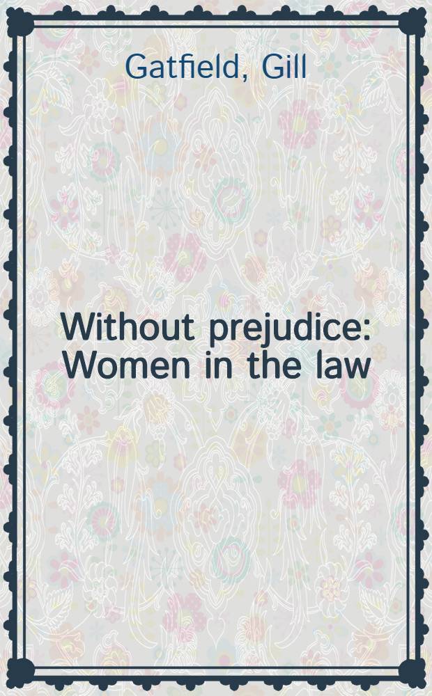 Without prejudice : Women in the law = Без предрассудков. Женщины в праве.