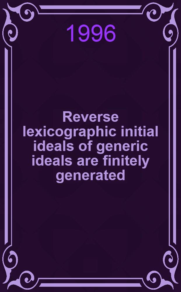 Reverse lexicographic initial ideals of generic ideals are finitely generated = Обратные лексикографические начальные идеалы общих идеалов как конечнопорожденные..