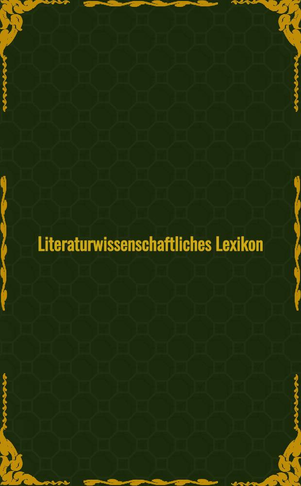 Literaturwissenschaftliches Lexikon : Grundbegriffe der Germanistik = Литературоведческий лексикон.Основные понятия германистики.