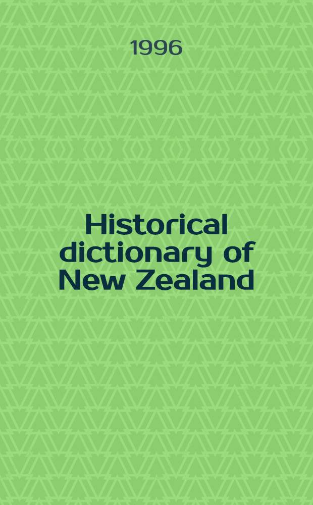 Historical dictionary of New Zealand = Исторический словарь Новой Зеландии.