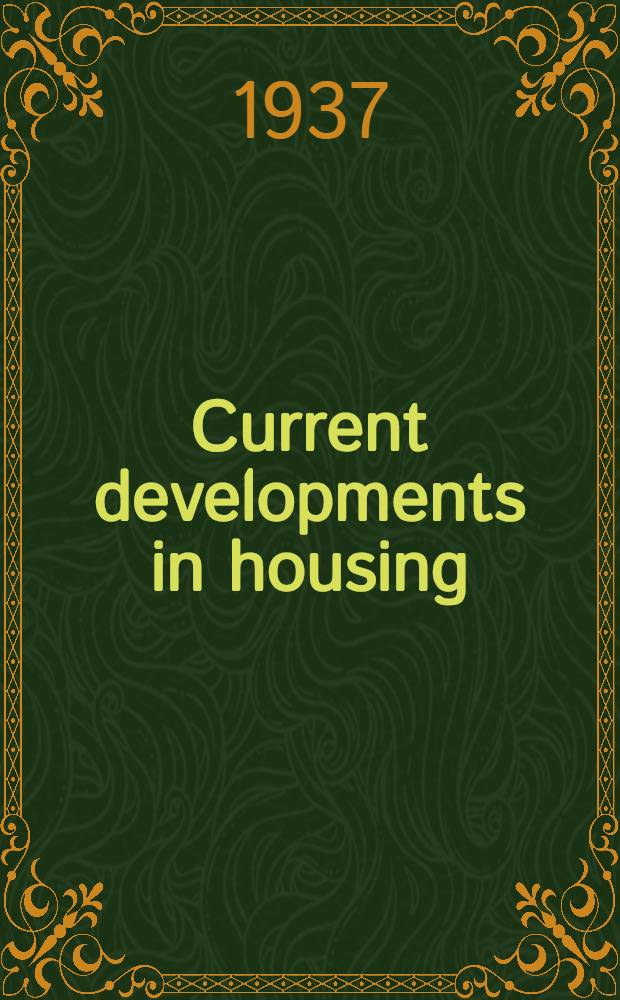 Current developments in housing : A discussion des. to contribute to a better understanding of the factors involved in achieving adequate housing for all econ. groups