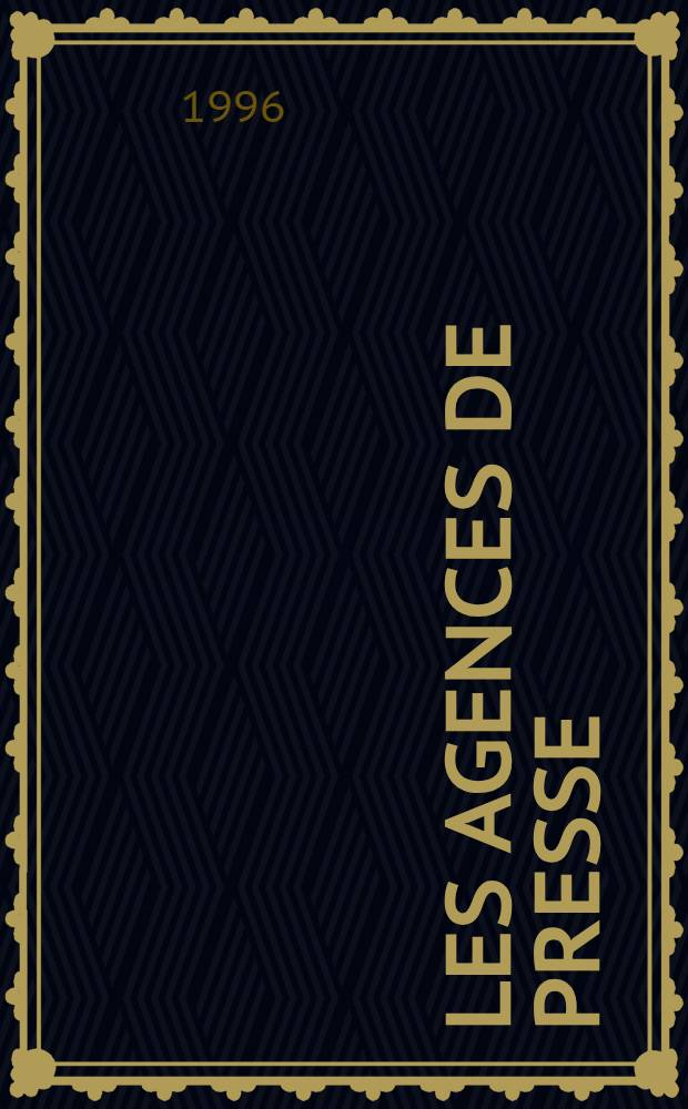 Les agences de presse : Institutions du passé ou médias d'avenir? = Агенства прессы:Учреждения прошлого или средства массовой информации будущего.