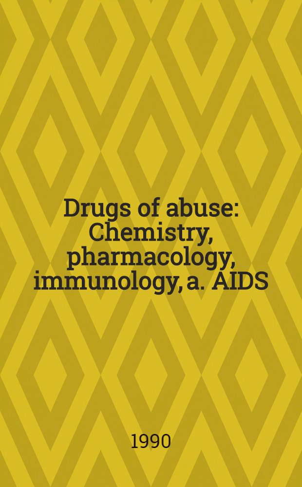 Drugs of abuse : Chemistry, pharmacology, immunology, a. AIDS = Злоупотребление наркотиками:химия,фармакология,иммунология и СПИД.