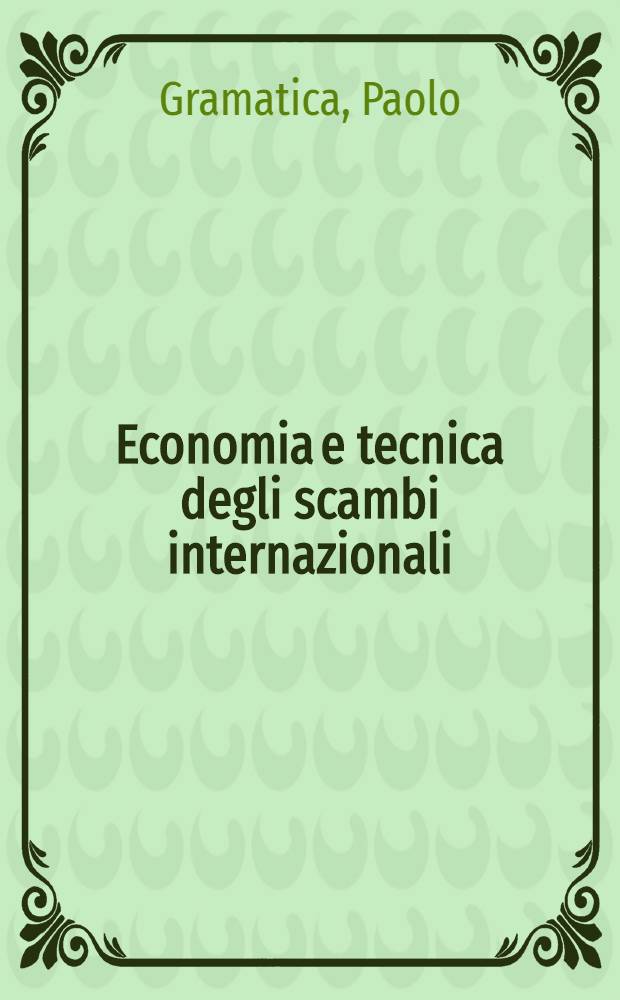 Economia e tecnica degli scambi internazionali = Экономика и техника международных обменов.
