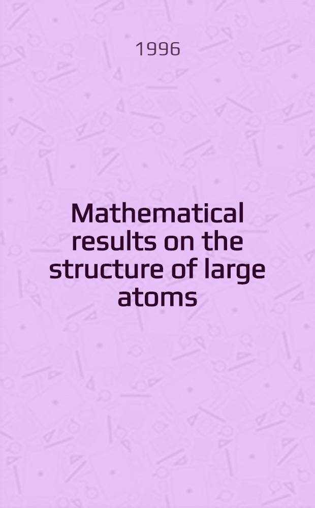 Mathematical results on the structure of large atoms = Математические результаты структуры больших атомов.