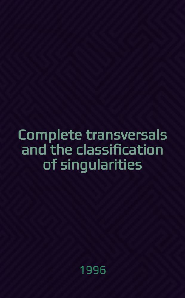 Complete transversals and the classification of singularities = Полные пересекающие и классификация особенностей.