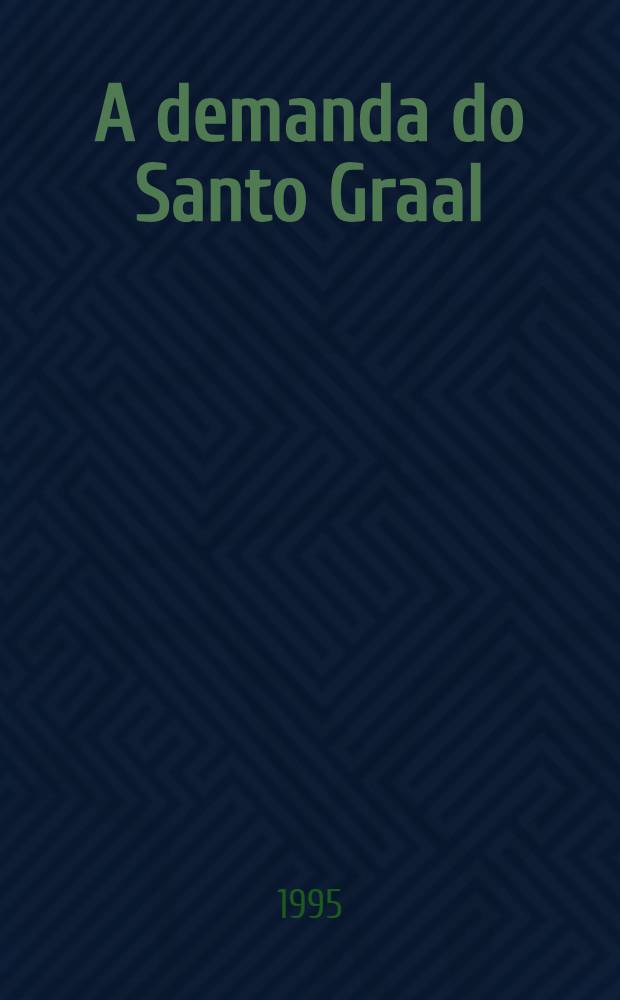 A demanda do Santo Graal = Просьба Святого Грааля.
