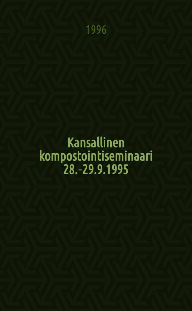 2. Kansallinen kompostointiseminaari 28.-29.9.1995 : Tiivistelmät = Национальный семминар по твердым компостам 28 - 29 сентября 1995..