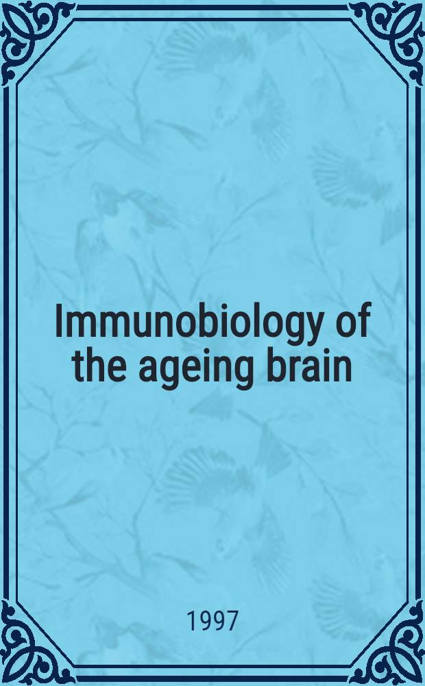 Immunobiology of the ageing brain : Alzheimer's diseaase = Иммунобиология старения мозга. болезнь Альцгеймера.