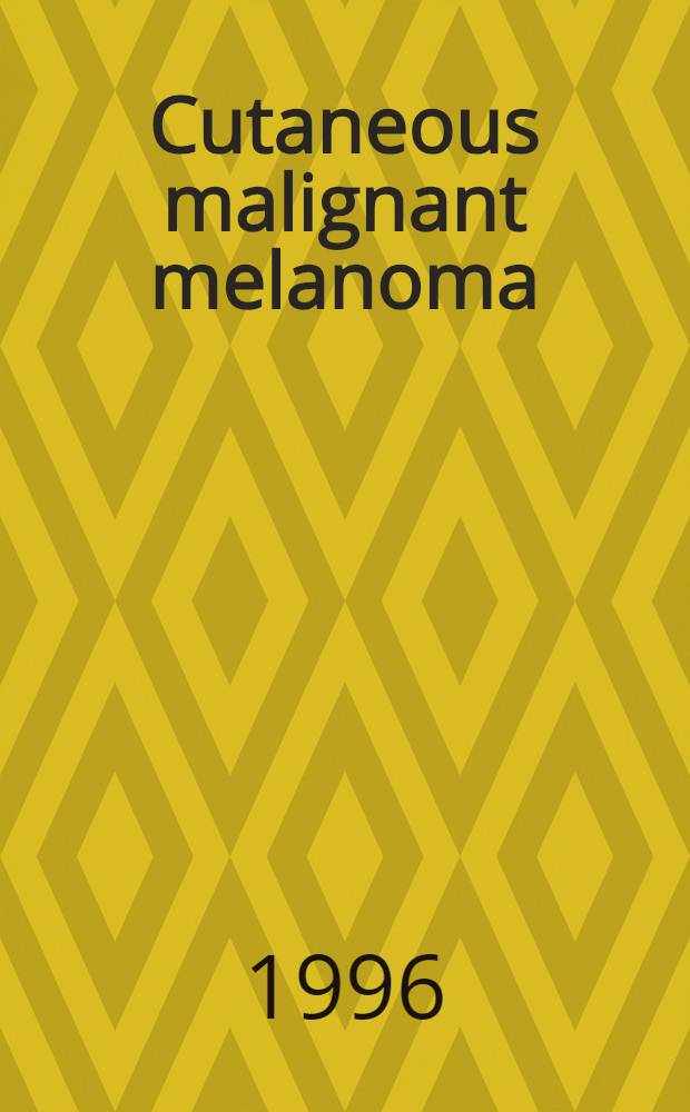 Cutaneous malignant melanoma = Злокачественная меланома кожи.