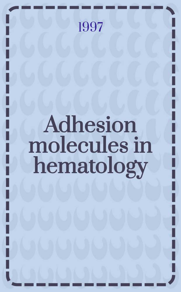 Adhesion molecules in hematology = Молекулы адгезии в гематологии.