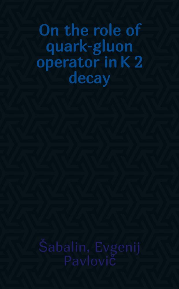 On the role of quark-gluon operator in K 2 decay