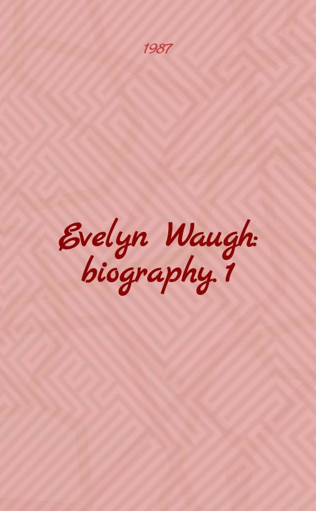 Evelyn Waugh : [biography]. [1] : The early years, 1903-1939