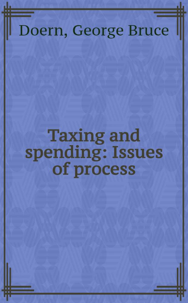 Taxing and spending : Issues of process = Налогообложение и расходы. Итоги процесса.