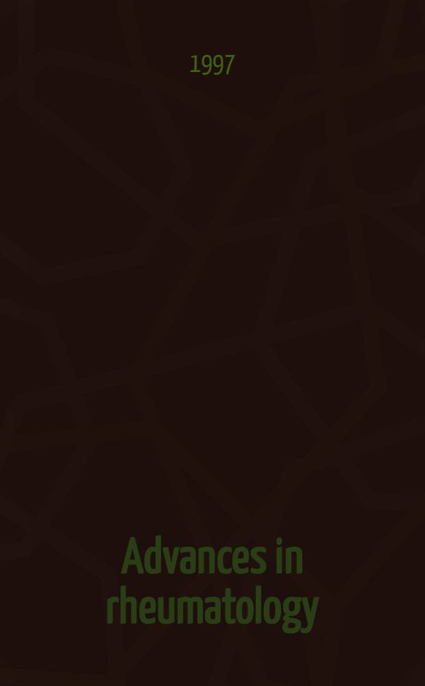 Advances in rheumatology = Успехи в ревматологии.