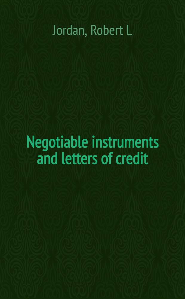 Negotiable instruments and letters of credit = Оборотные документы и аккредитивы. Судебная практика.