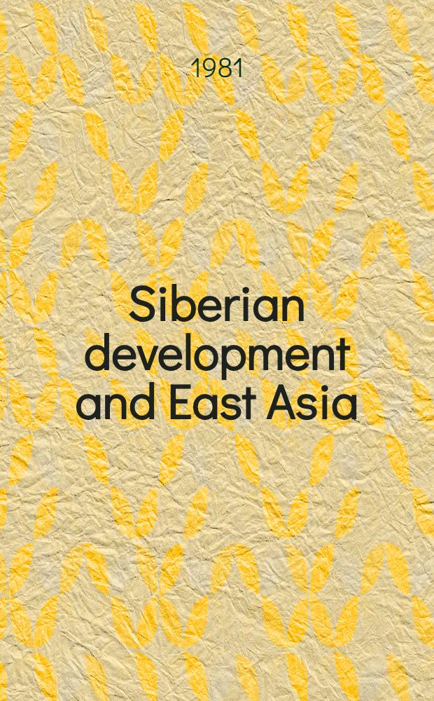 Siberian development and East Asia : Threat or promise? = Развитие Сибири и Восточной Азии.