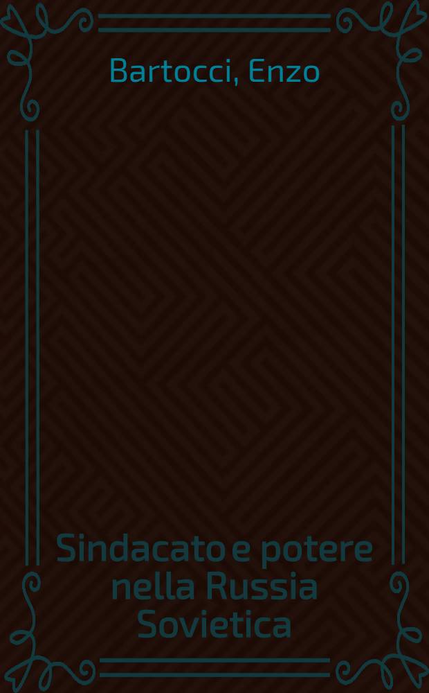 Sindacato e potere nella Russia Sovietica : Il sitema di relazioni industr. in URSS = Профсоюз и власть в советской России. Система индустриальных отношений в СССР.