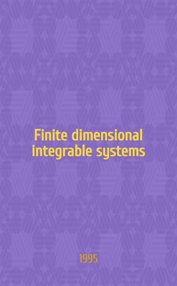 Finite dimensional integrable systems : Intern. workshop, Dubna, Russia, July 18-21, 1994 : Proceedings