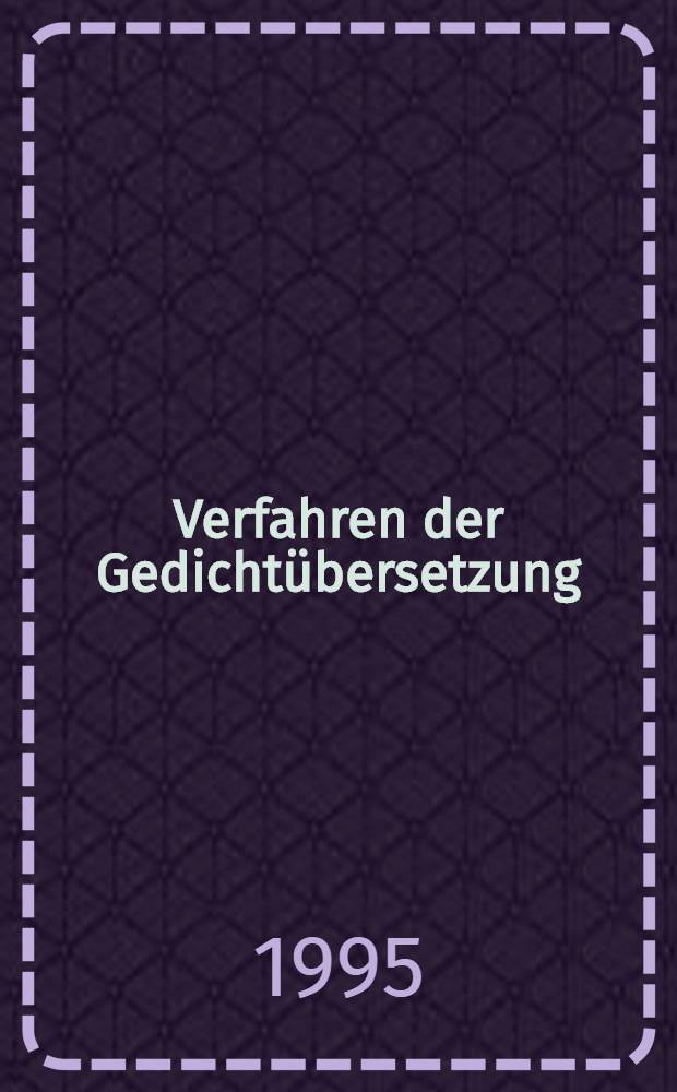 Verfahren der Gedichtübersetzung : Definition, Klassifikation, Charakterisierung : Diss. = Проблема поэтического перевода.