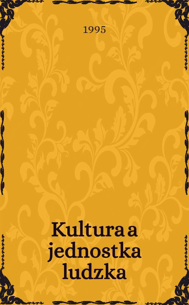 Kultura a jednostka ludzka = Человеческая культура и личность.