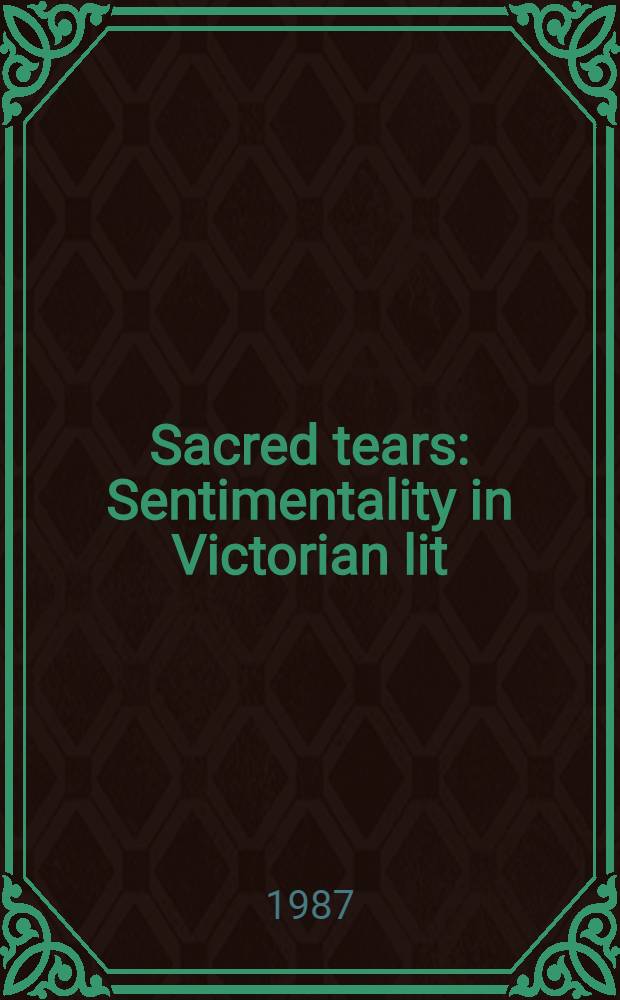 Sacred tears : Sentimentality in Victorian lit = Святая слеза.