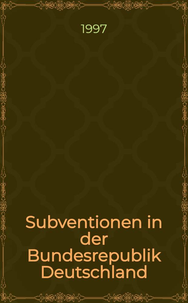 Subventionen in der Bundesrepublik Deutschland : Bestandsaufnahme u. Bewertung = Денежные пособия в Федеральной Республике Германии-инвентаризация и оценка.