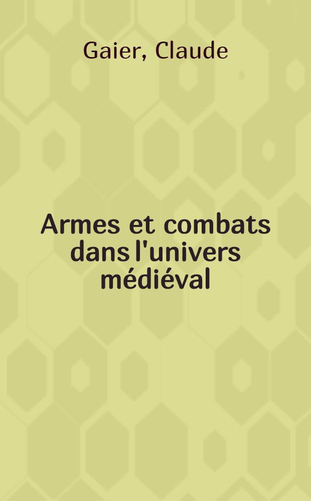 Armes et combats dans l'univers médiéval = Армии и сражения в средневековом мире.