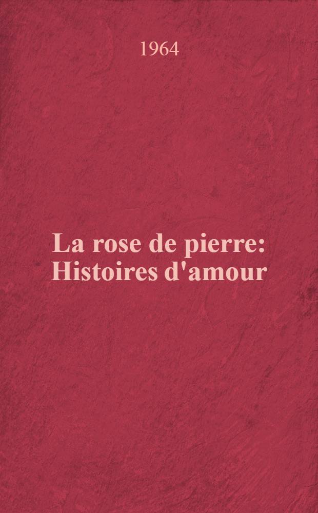 La rose de pierre : Histoires d'amour