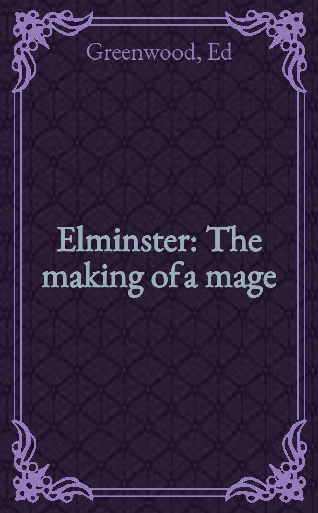 Elminster : The making of a mage : A novel